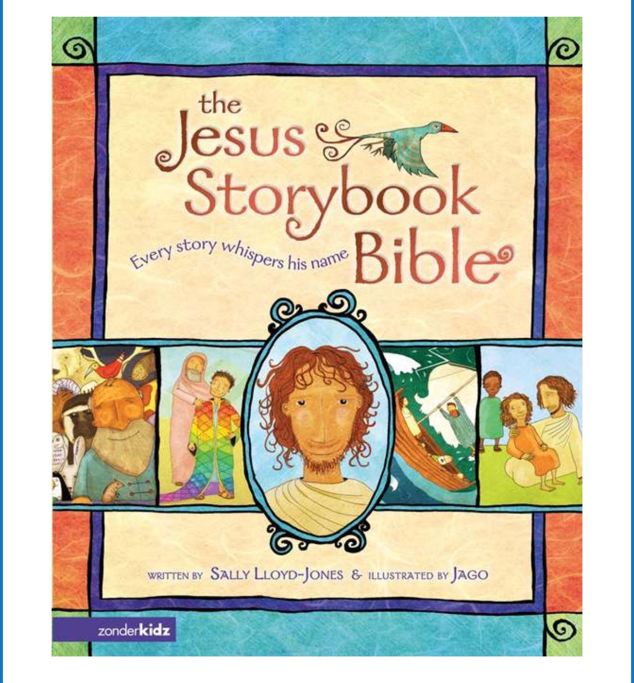 The Jesus Storybook Bible: Every Story Whispers His Name
BY: SALLY LLOYD-JONES
