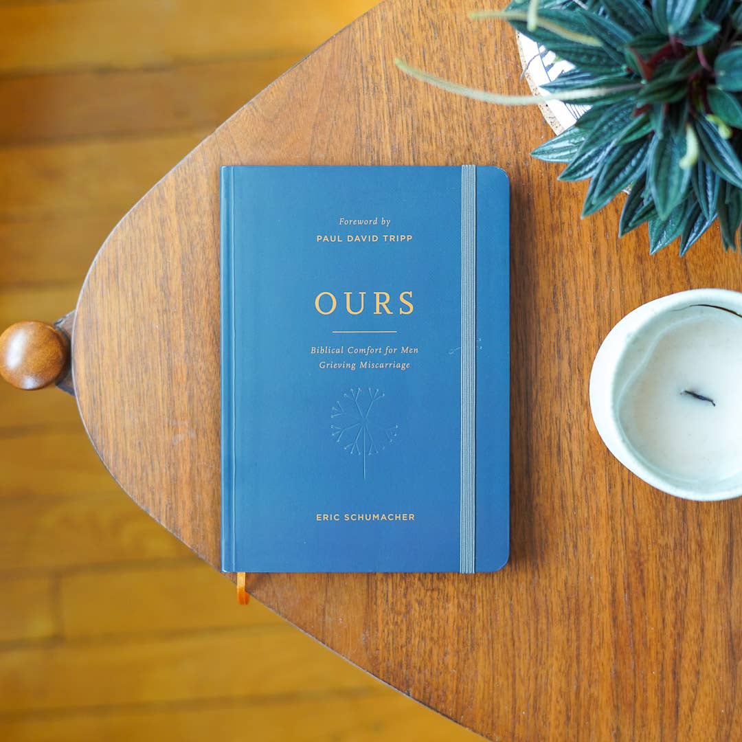 Ours: Biblical Comfort for Men Grieving Miscarriage