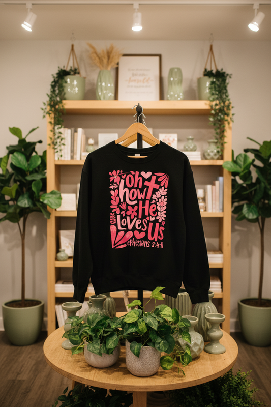 OH HOW HE LOVES US SWEATSHIRT