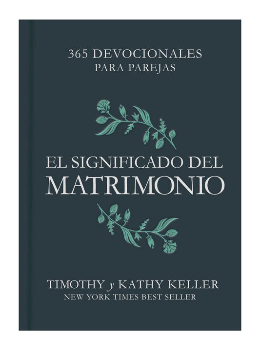 El significado del matrimonio: 365 devocionales para parejas | The Meaning of Marriage: 365 Devotions for couples (Spanish Edition)